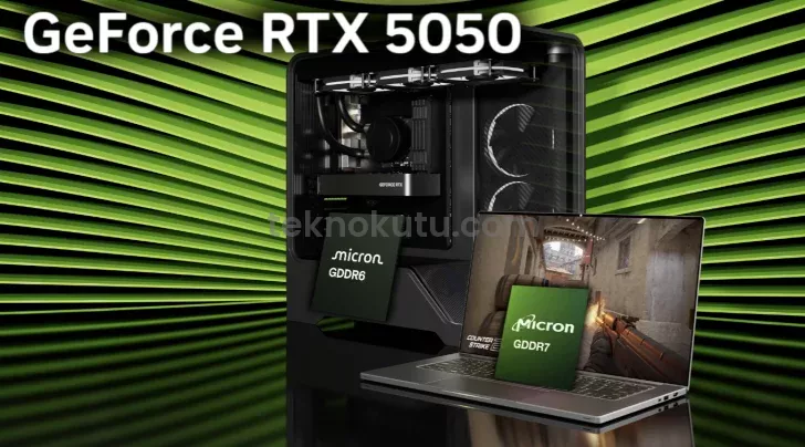 GeForce RTX 5050 Laptop’da GDDR7, Desktop Sürümde GDDR6